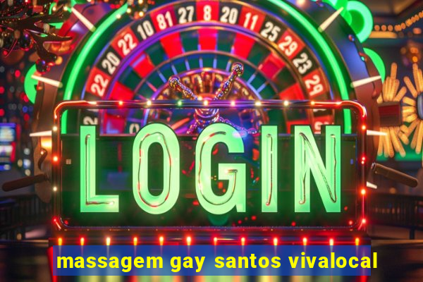 massagem gay santos vivalocal